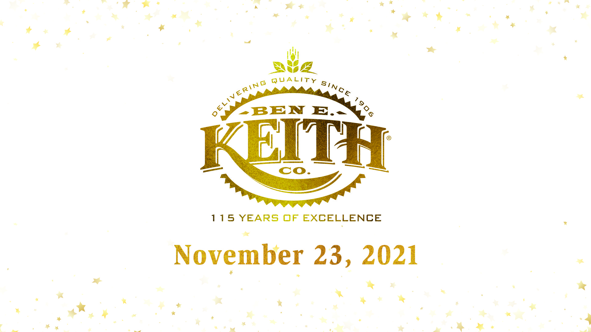 BEN E. KEITH COMPANY CELEBRATES 115 YEAR ANNIVERSARY Ben E. Keith